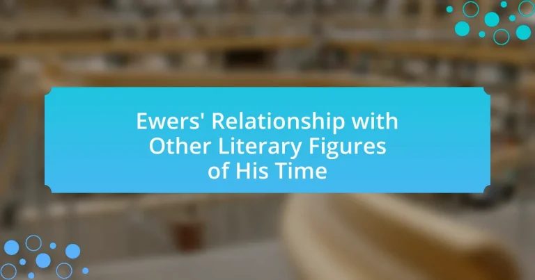 Ewers’ Relationship with Other Literary Figures of His Time