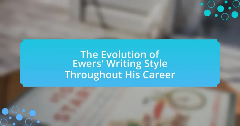 The Evolution of Ewers’ Writing Style Throughout His Career