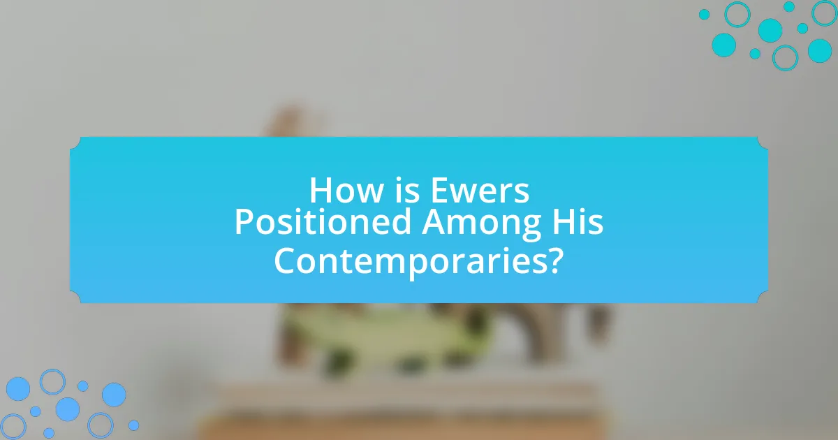 How is Ewers Positioned Among His Contemporaries?