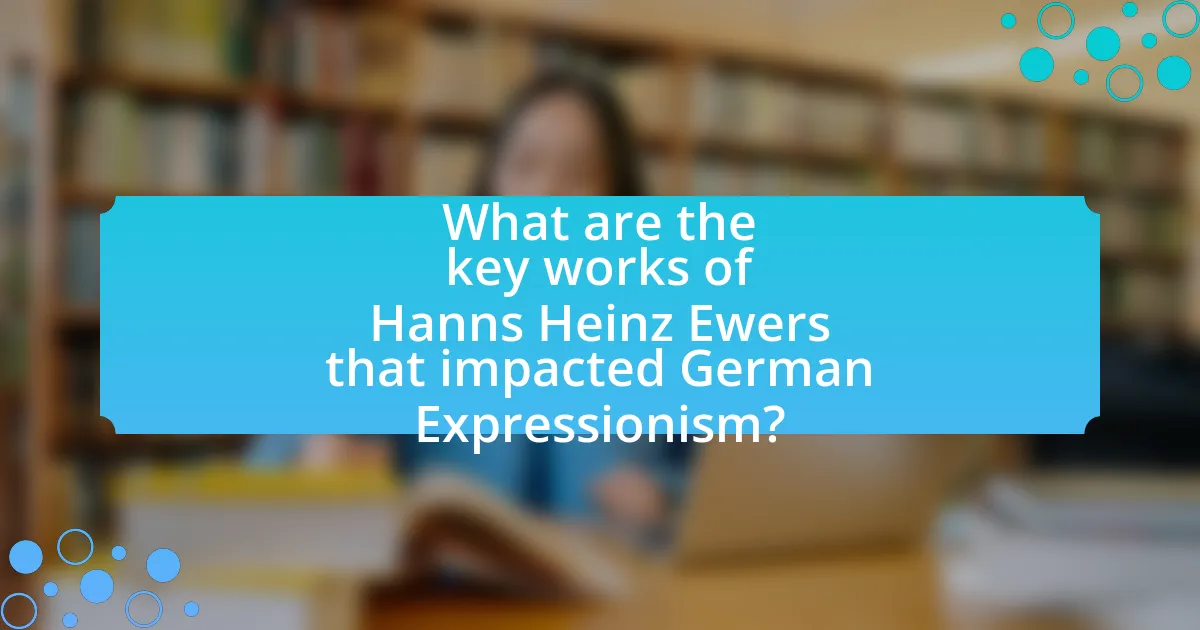 What are the key works of Hanns Heinz Ewers that impacted German Expressionism?