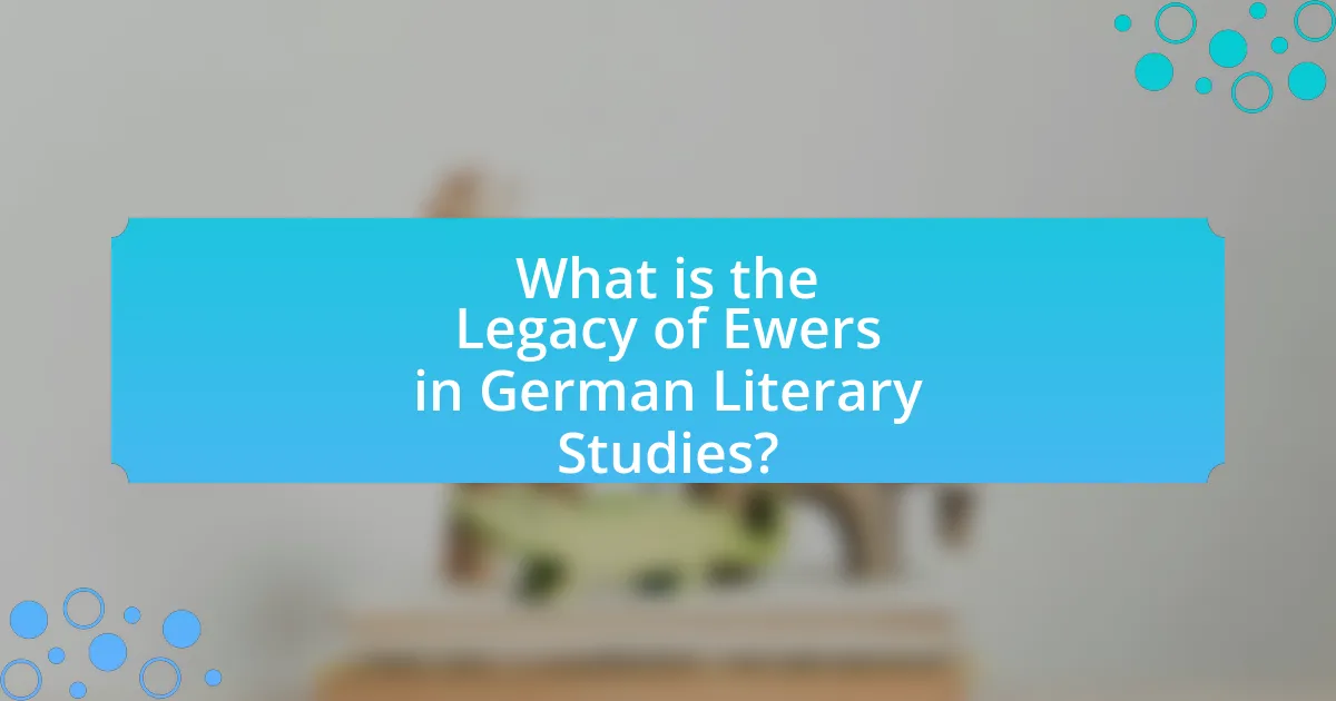 What is the Legacy of Ewers in German Literary Studies?