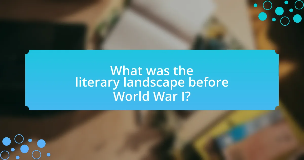 What was the literary landscape before World War I?